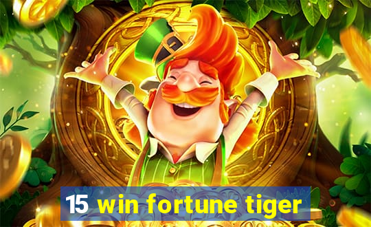 15 win fortune tiger