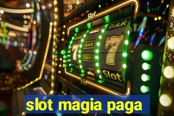 slot magia paga