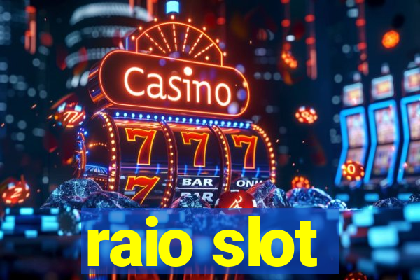 raio slot