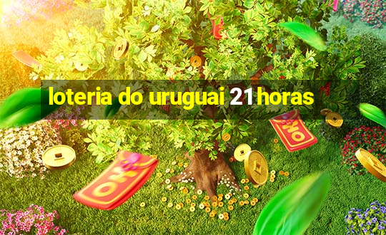 loteria do uruguai 21 horas