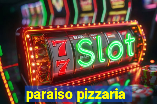 paraiso pizzaria