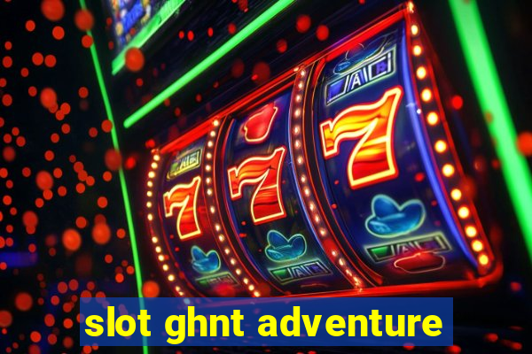 slot ghnt adventure