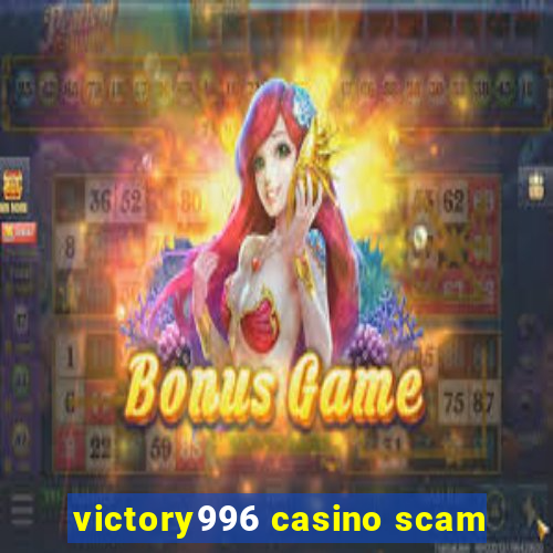 victory996 casino scam