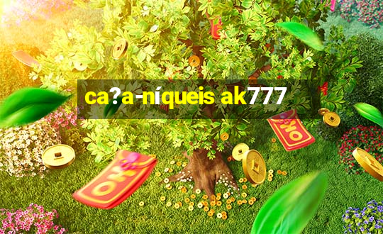 ca?a-níqueis ak777