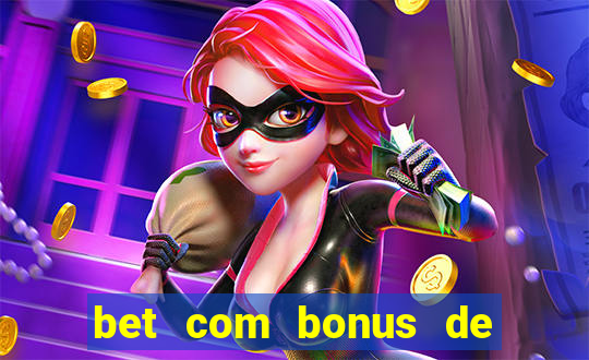 bet com bonus de boas vindas