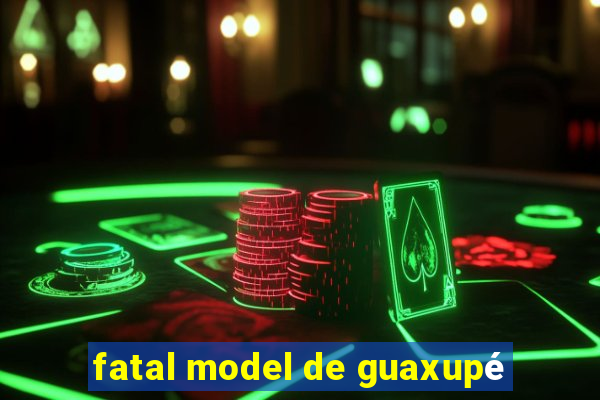 fatal model de guaxupé