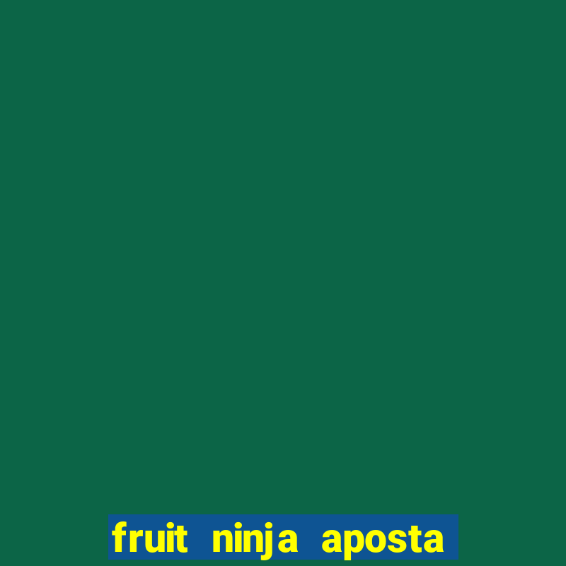 fruit ninja aposta 1 real