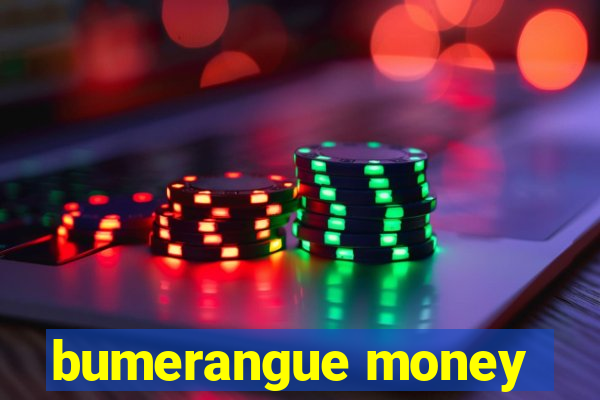 bumerangue money