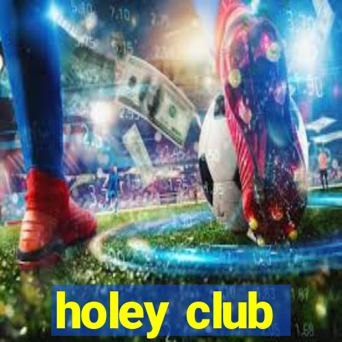 holey club