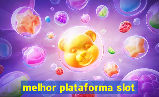 melhor plataforma slot