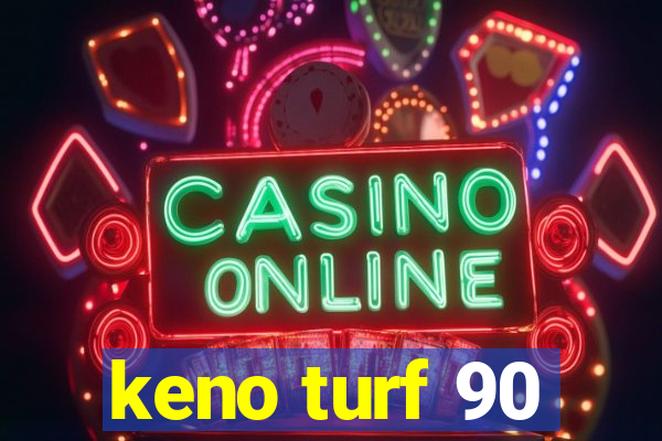 keno turf 90