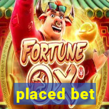 placed bet