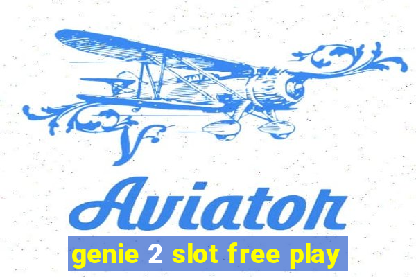 genie 2 slot free play