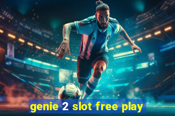 genie 2 slot free play