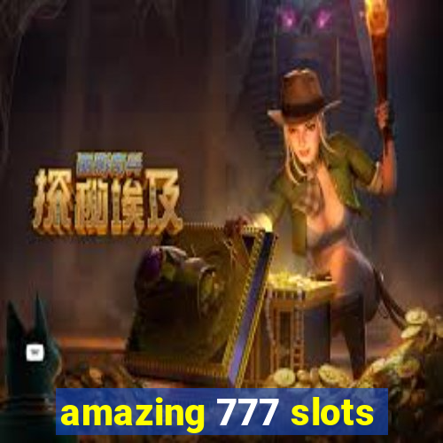 amazing 777 slots