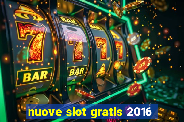 nuove slot gratis 2016