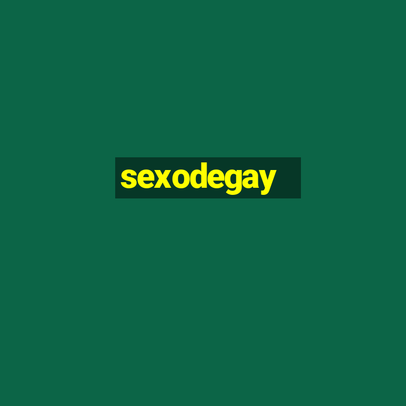 sexodegay