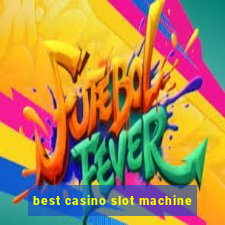 best casino slot machine