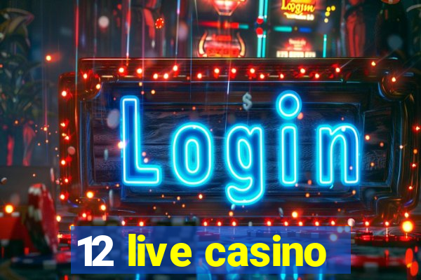 12 live casino