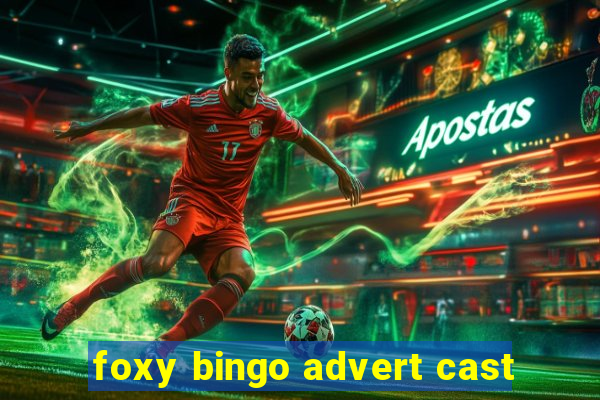 foxy bingo advert cast