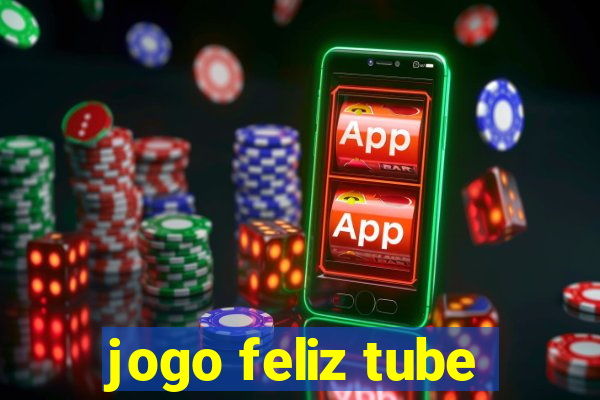 jogo feliz tube