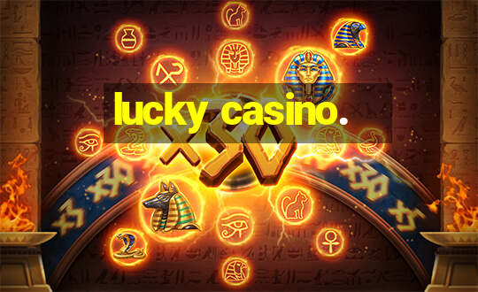 lucky casino.