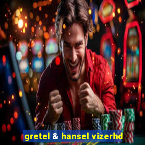 gretel & hansel vizerhd