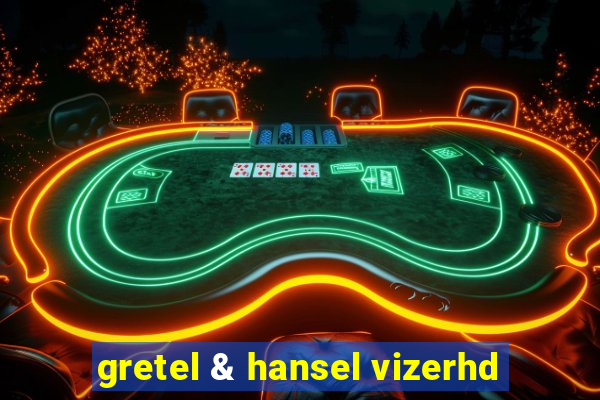 gretel & hansel vizerhd