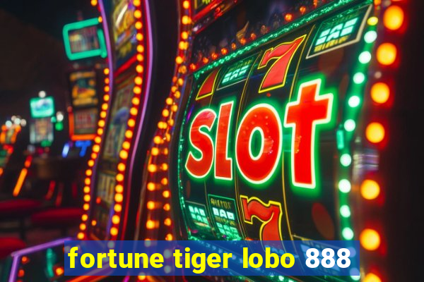 fortune tiger lobo 888