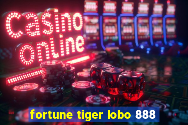 fortune tiger lobo 888