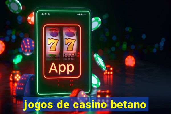 jogos de casino betano