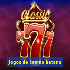 jogos de casino betano