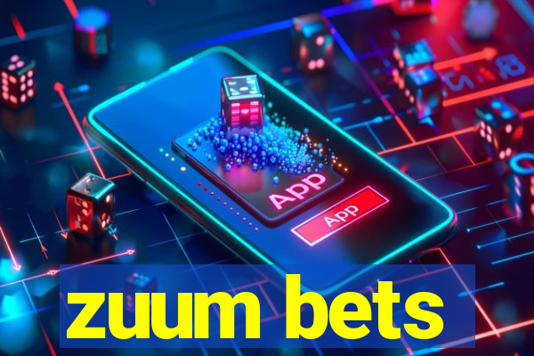 zuum bets