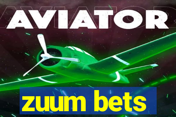 zuum bets