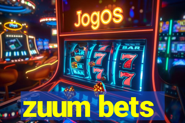 zuum bets