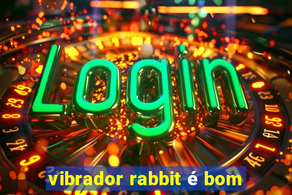 vibrador rabbit é bom