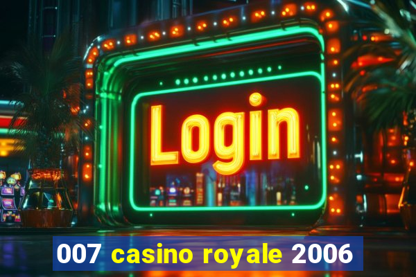 007 casino royale 2006