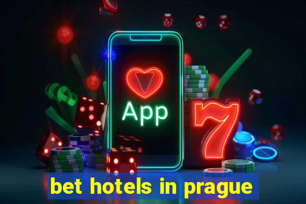 bet hotels in prague