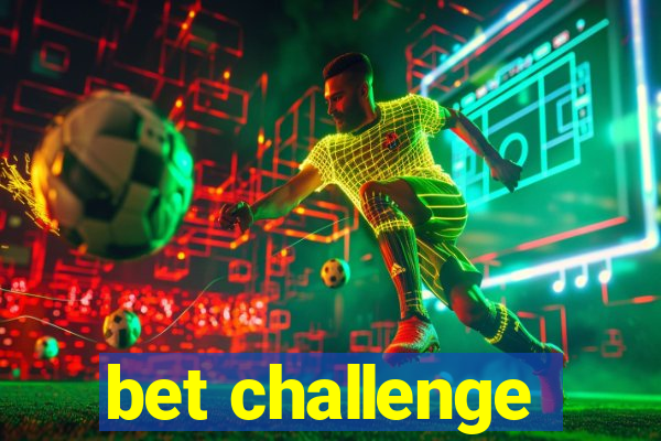 bet challenge