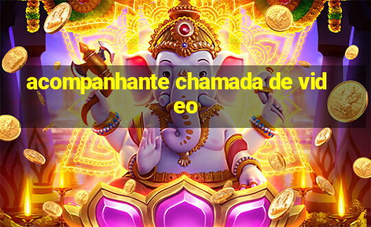 acompanhante chamada de video