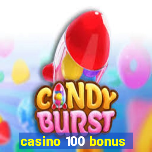 casino 100 bonus