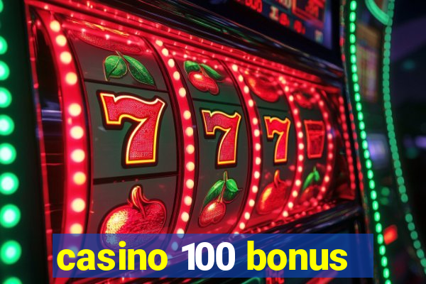 casino 100 bonus