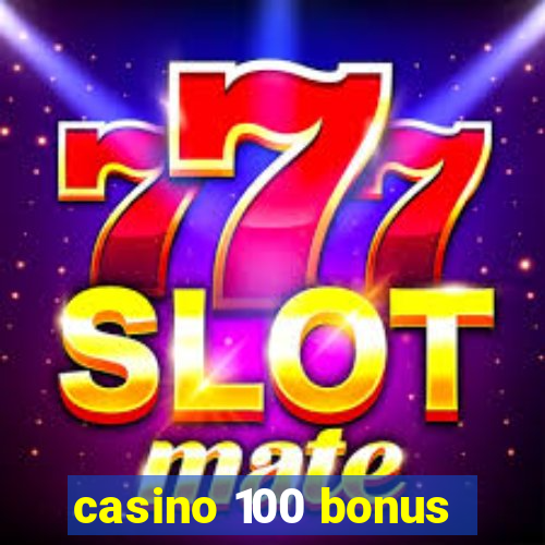 casino 100 bonus