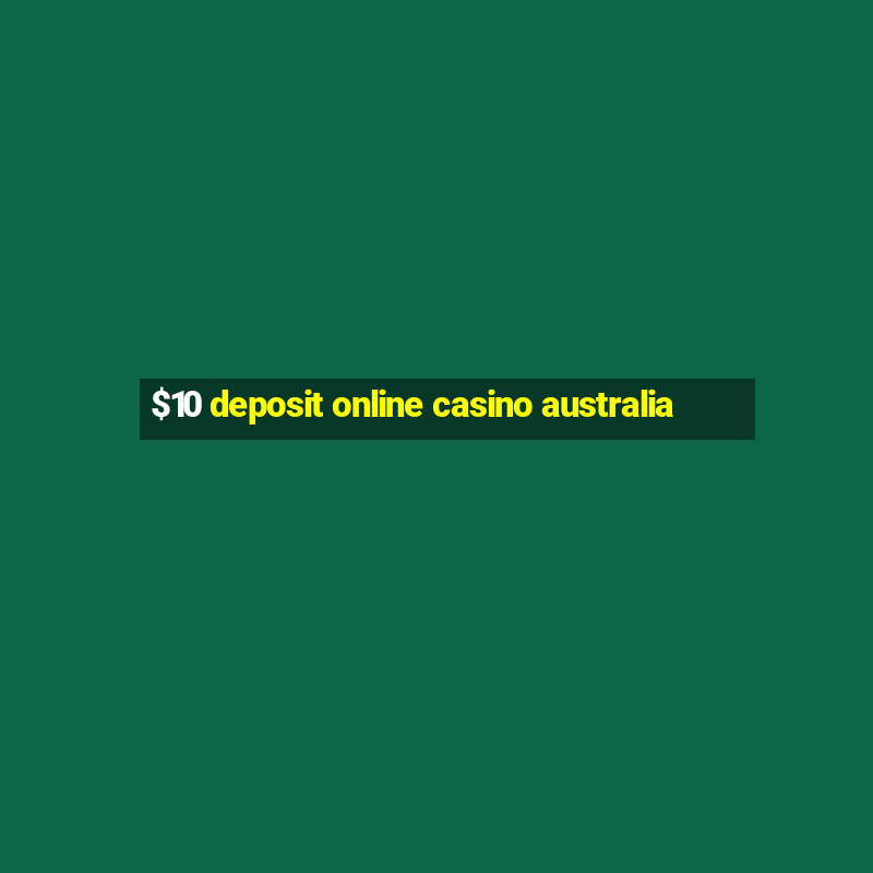 $10 deposit online casino australia