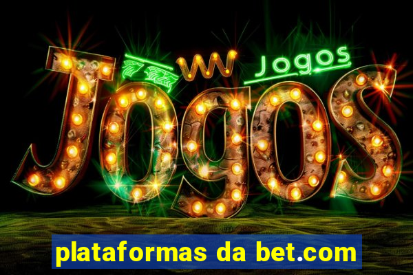 plataformas da bet.com