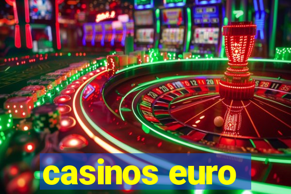 casinos euro