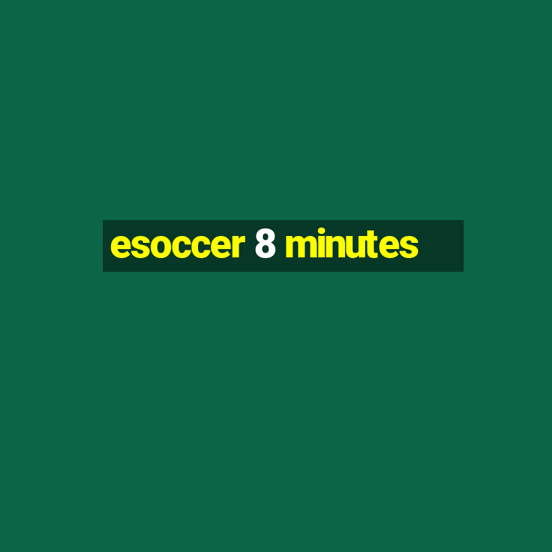 esoccer 8 minutes