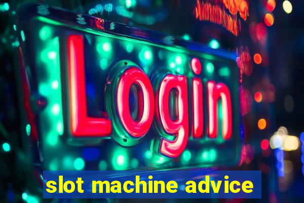 slot machine advice