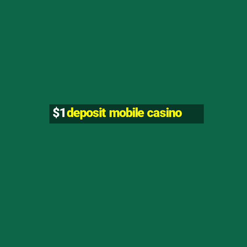 $1 deposit mobile casino