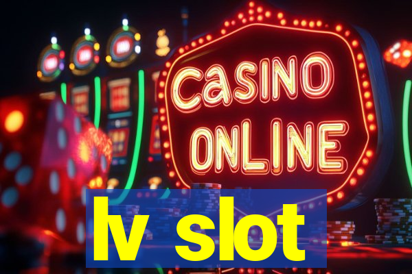 lv slot